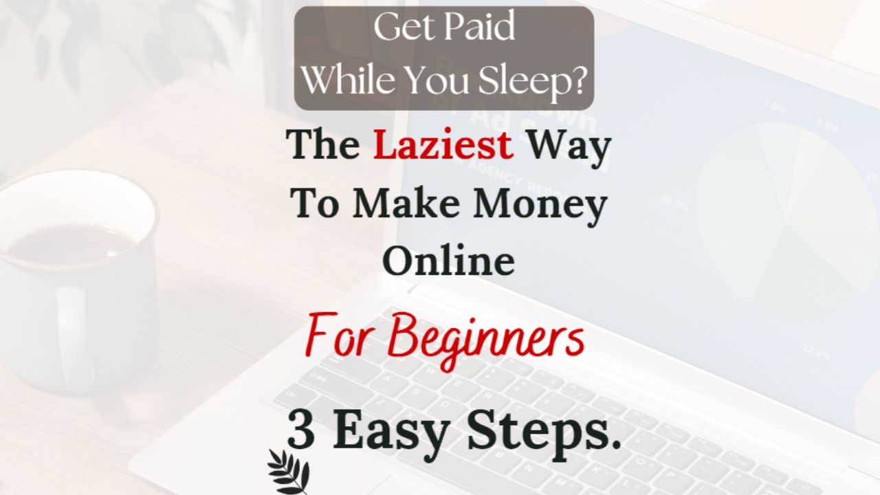 The Laziest Way To Make Money Online For Beginners